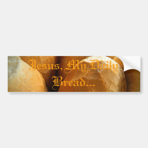 Jesus, my daily bread bumper sticker