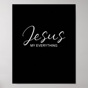 Jesus My Everything Jesus Christ Faith Christian M Poster