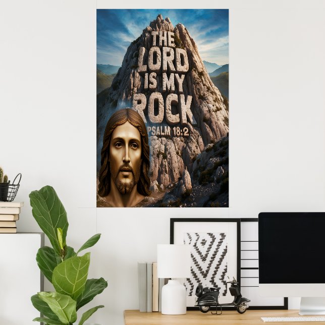 Jesus, My Rock of Ages The Lord Is My Rock Poster (Home Office)