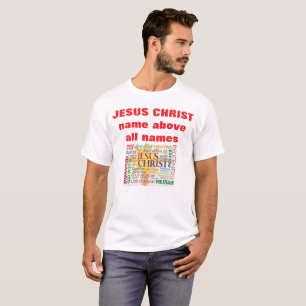 JESUS NAME ABOVE ALL NAMES T-Shirt
