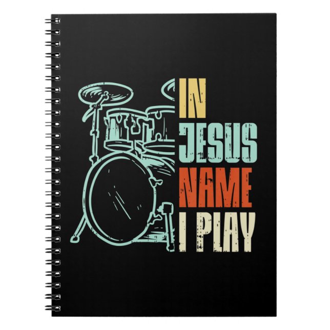 Jesus Name I Play Drums God Drumming Music Christi Notebook (Front)