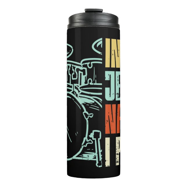 Jesus Name I Play Drums God Drumming Music Christi Thermal Tumbler (Front)