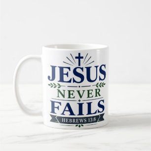 Jesus Never Fails Scriptural Hope Quote Coffee Mug
