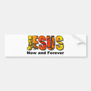 Jesus now and forever Christian design Bumper Sticker