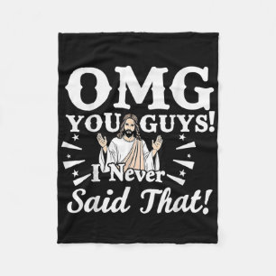 Jesus Omg You Guys Never Said That Funny Faith Quo Fleece Blanket