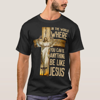 Jesus on The Cross in The World Where You Can Be A T-Shirt