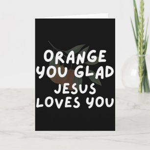 Jesus Orange You Glad Jesus Loves Christian Pun Ap Card
