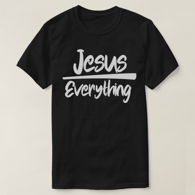 Jesus Over Everything Christian Religious Faith  T-Shirt (Design Front)