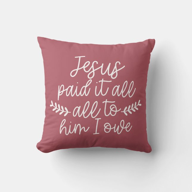 Jesus Paid It All, All To Him I Owe Cushion (Front)