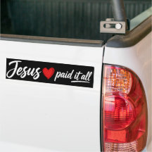 Jesus paid it all bumper sticker