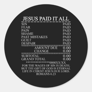 Jesus Paid It All Receipt Christian Catholic Bible Classic Round Sticker