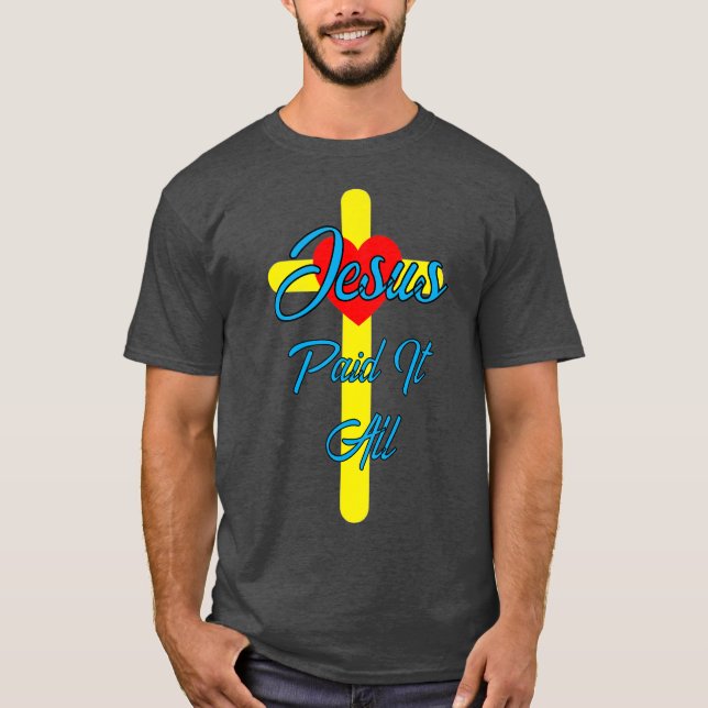 Jesus Paid It All T-Shirt (Front)