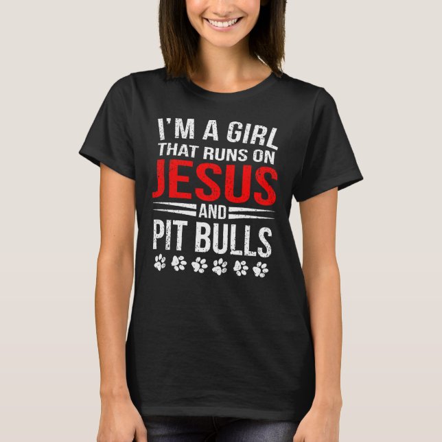 Jesus Pit Bulls Girl That Runs On Dog T-Shirt (Front)