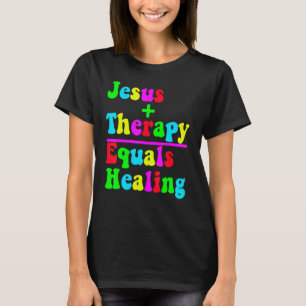Jesus Plus Therapy Equals Healing Christian Neurod T-Shirt