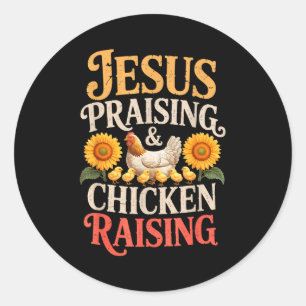 Jesus Praising & Chicken Raising Funny Faith F Classic Round Sticker