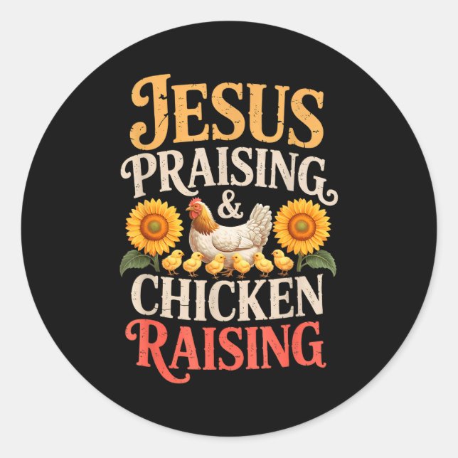 Jesus Praising &amp; Chicken Raising Funny Faith F Classic Round Sticker (Front)