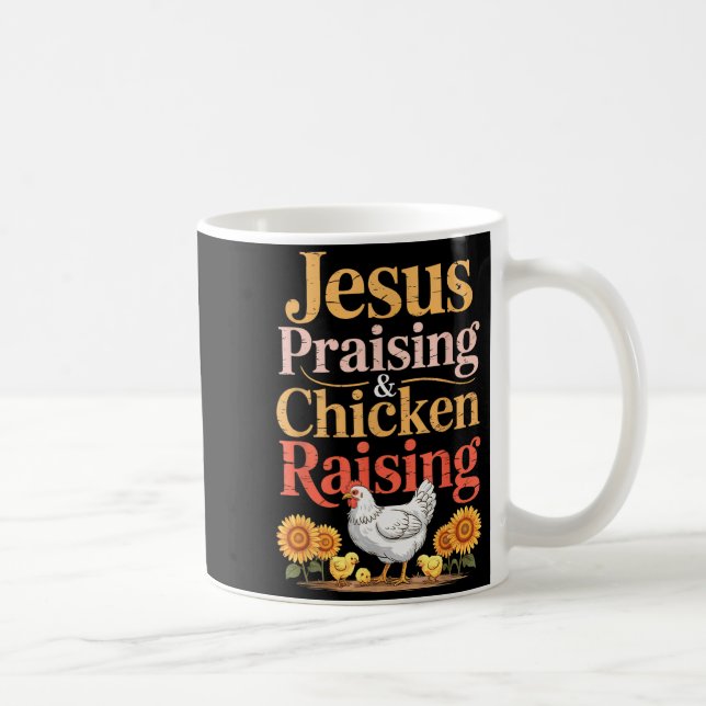 Jesus Praising &amp; Chicken Raising Funny Faith F Coffee Mug (Right)