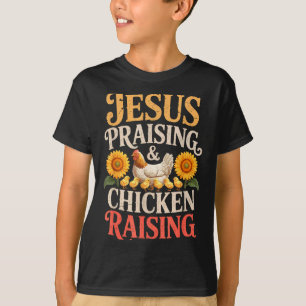 Jesus Praising & Chicken Raising Funny Faith F T-Shirt