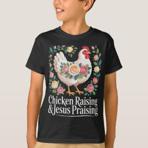 Jesus Praising And Chicken Raising Funny Faith Far T-Shirt