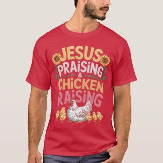 Jesus Praising Chicken Raising Funny Faith Farm Wo T-Shirt