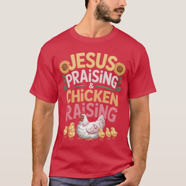 Jesus Praising Chicken Raising Funny Faith Farm Wo T-Shirt (Front)