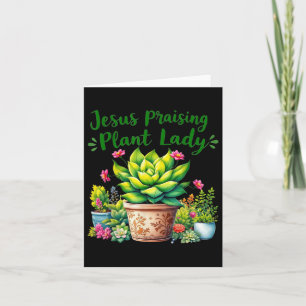 Jesus Praising Plant Lady - Christian Jesus Lovers Card