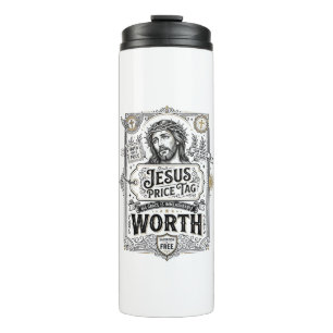 Jesus Price Tag Worth Jesus Price Tag Worth Christ Thermal Tumbler