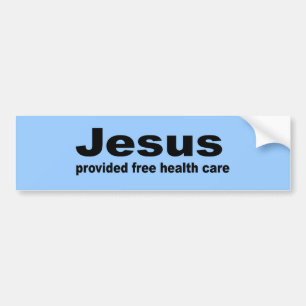 Jesus provided free healthcare bumper sticker
