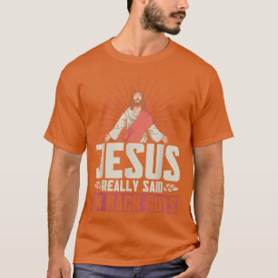 Jesus Really Said Im Back Guys Faith Christian T-Shirt