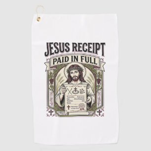 Jesus Receipt Paid In Full Jesus Receipt Paid In C Golf Towel