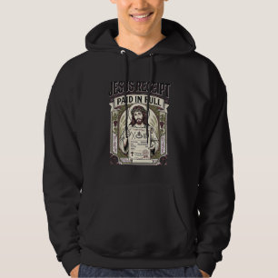 Jesus Receipt Paid In Full Jesus Receipt Paid In C Hoodie