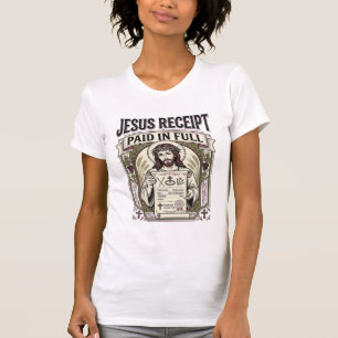 Jesus Receipt Paid In Full Jesus Receipt Paid In C T-Shirt