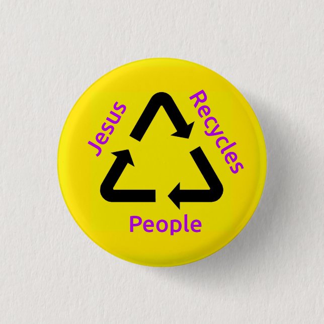 Jesus Recycles People Button (Front)