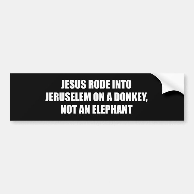 Jesus rode into Jeruselem on a donkey Bumper Sticker (Front)