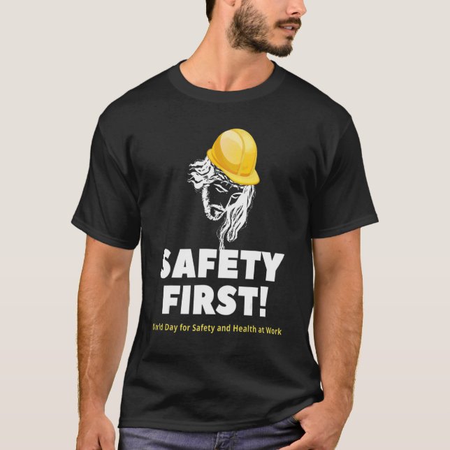 Jesus Safety First World Day For Safety And Health T-Shirt (Front)