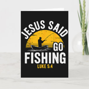 Jesus Said Go Fishing Luke 5-4 Christian Fisherman Card