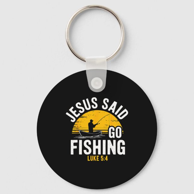 Jesus Said Go Fishing Luke 5-4 Christian Fisherman Key Ring (Front)