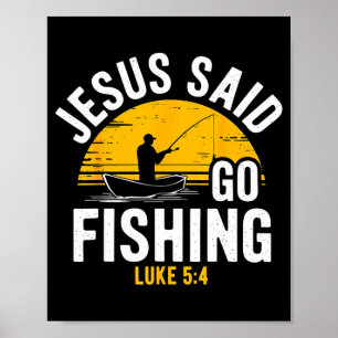 Jesus Said Go Fishing Luke 5-4 Christian Fisherman Poster