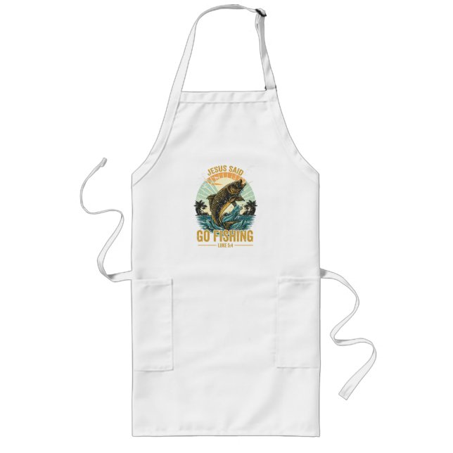 Jesus Said Go Fishing Luke 5 4  Long Apron (Front)