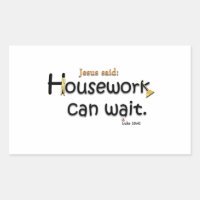 Jesus Said Housework Can Wait