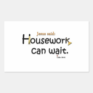 Jesus Said Housework Can Wait Rectangular Sticker