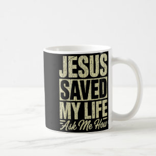 Jesus Saved My Life Ask Me How Christian Faith Bib Coffee Mug