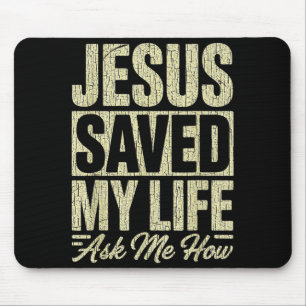 Jesus Saved My Life Ask Me How Christian Faith Bib Mouse Mat