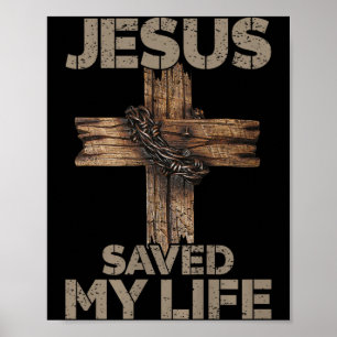 Jesus Saved My Life Christian Cross God Faith Bibl Poster