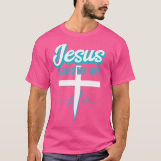 Jesus Saved My Life I Religious Christian T-Shirt