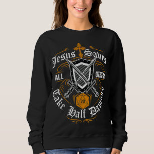 Jesus Saves All Others Take Half Damage Funny Drag Sweatshirt