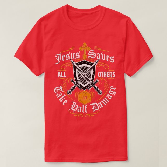 Jesus Saves All Others Take Half Damage Funny Drag T-Shirt (Design Front)