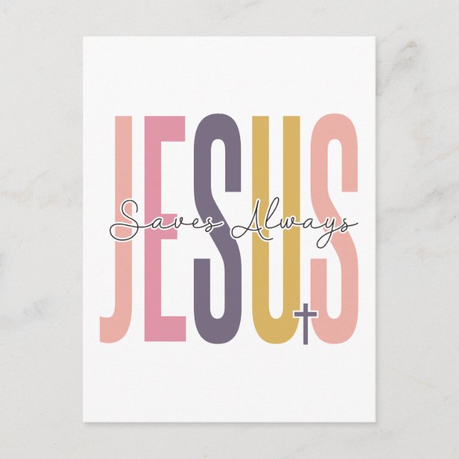 Jesus, saves always, believe in God, trust Jesus,  Postcard (Front)