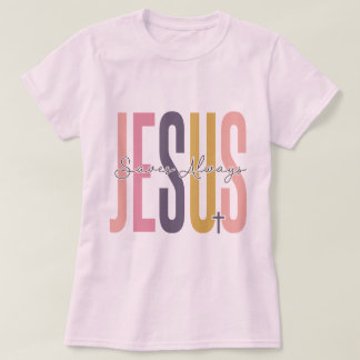 Jesus Saves Always T-Shirt