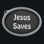 Jesus Saves Belt Buckle<br><div class="desc">For God so loved the world that He gave his only begotten son,  that whoever believes in Him shall not perish but have eternal life.  John 3:16</div>